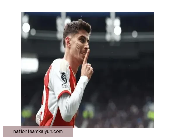 哈弗茨进攻端价值持续提升，助力球队争夺本赛季冠军