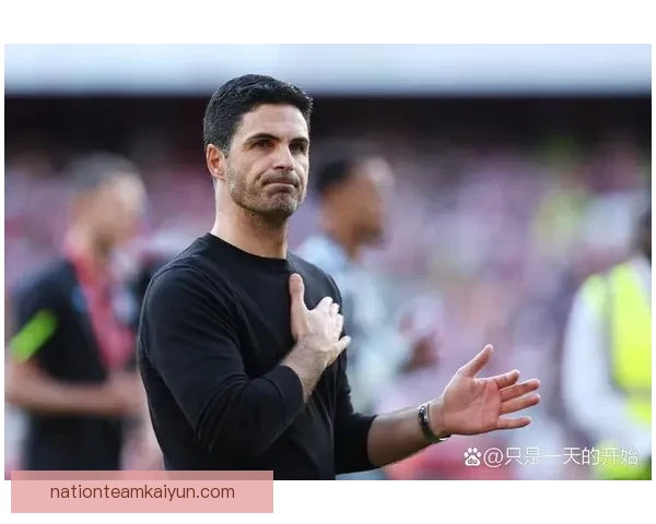 阿尔特塔进攻端提升点分析 逐步增强球队竞争力